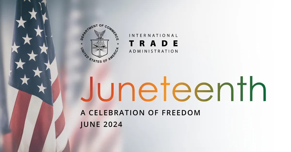 International Trade Administration - Juneteenth - A Celebration of Freedom - June 2024